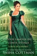 Cover-Bild zum Titel 'Pour L'amour du comte d'Italie (Lords de Londres, #2)' von 'Sasha Cottman'