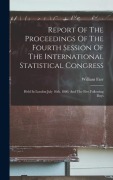 Cover-Bild zum Titel 'Report Of The Proceedings Of The Fourth Session Of The International Statistical Congress' von 'William Farr'