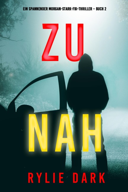Zu nah (Ein spannender Morgan-Stark-FBI-Thriller - Buch 2) - Rylie Dark