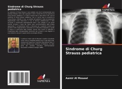 Cover-Bild zum Titel 'Sindrome di Churg Strauss pediatrica' von 'Aamir Al Mosawi'