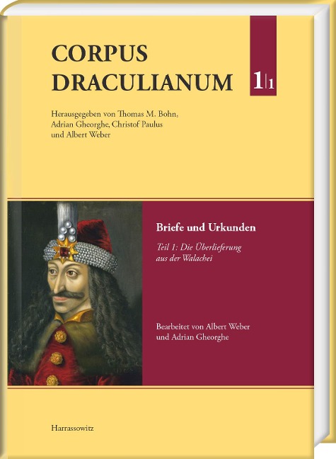 Corpus Draculianum. Dokumente und Chroniken zum walachischen Fürsten Vlad dem Pfähler 1448-1650 Band 1.1 - 