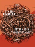 Cover-Bild zum Titel 'Retromania. Musica, cultura pop e la nostra ossessione per il passato' von 'Simon Reynolds'