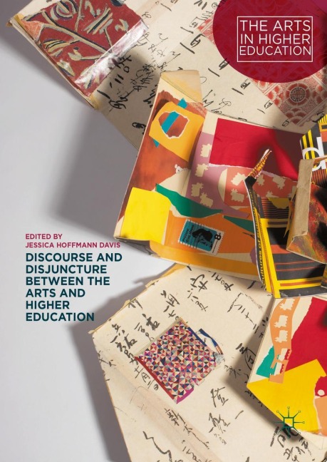 Discourse and Disjuncture between the Arts and Higher Education - 