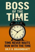 Cover-Bild zum Titel 'Boss of The Time - Time Never Waits, Run With The Time (Time Illusion Series, #2)' von 'P. H. Brahmbhatt'