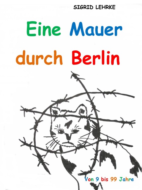 Eine Mauer durch Berlin - Sigrid Lehrke