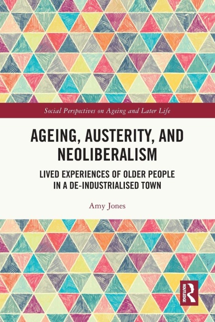 Ageing, Austerity, and Neoliberalism - Amy Jones
