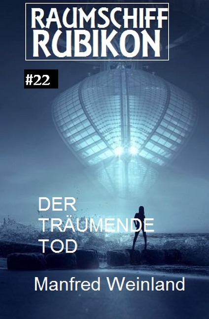 Raumschiff Rubikon 22 Der träumende Tod - Manfred Weinland