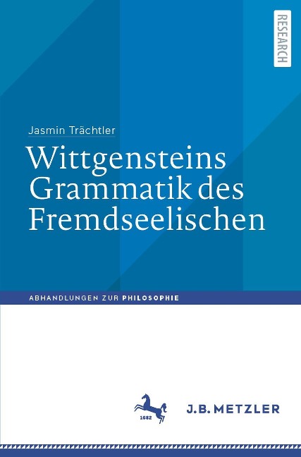 Wittgensteins Grammatik des Fremdseelischen - Jasmin Trächtler