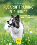Cover-Bild zum Titel 'Rückruf-Training für Hunde' von 'Katharina Schlegl-Kofler'