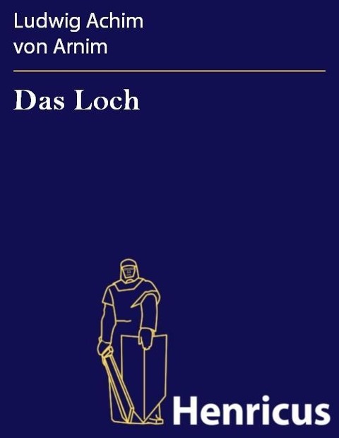 Das Loch - Ludwig Achim von Arnim