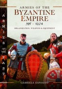 Cover-Bild zum Titel 'Armies of the Byzantine Empire, 395-1204' von 'Gabriele Esposito'
