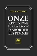 Onze Réflexions sur la façon d'aborder les Femmes - Zola Ntondo