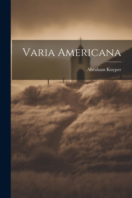 Varia Americana - Abraham Kuyper