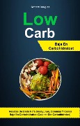 Low Carb: Baja En Carbohidratos: Recetas De Dieta Para Desayunos, Comidas Y Cenas Baja En Carbohidratos (Cocinar Sin Carbohidratos) - Robert Douglas