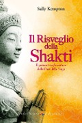 Cover-Bild zum Titel 'Il risveglio della Shakti. Il potere «trasformativo» delle Dee dello yoga' von 'Sally Kempton'