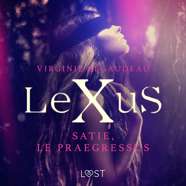 LeXuS : Satie, le Praegressus ¿ Une dystopie érotique - Virginie Bégaudeau