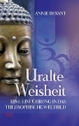 Uralte Weisheit - Eine Einführung in das Theosophische Weltbild - Annie Besant