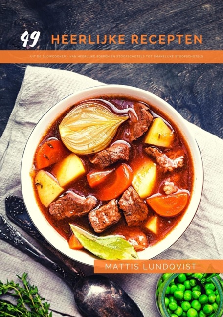 49 heerlijke recepten uit de slowcooker - Mattis Lundqvist