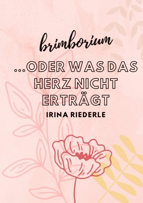 Brimborium...oder was das Herz nicht erträgt - Irina Riederle