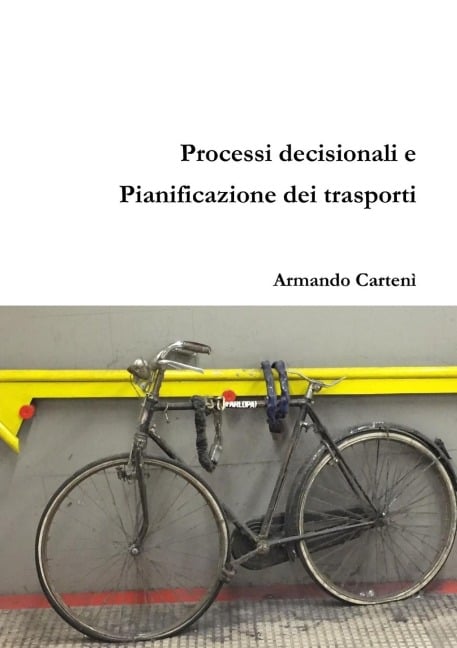 Processi decisionali e Pianificazione dei Trasporti - Armando Cartenì