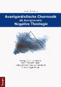 Cover-Bild zum Titel 'Avantgardistische Chormusik als komponierte Negative Theologie' von 'Tobias Hermanutz'