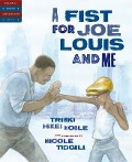 A Fist for Joe Louis and Me - Trinka Hakes Noble