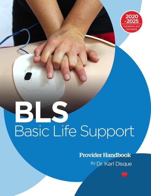 Basic Life Support (BLS) Provider Handbook - Karl Disque