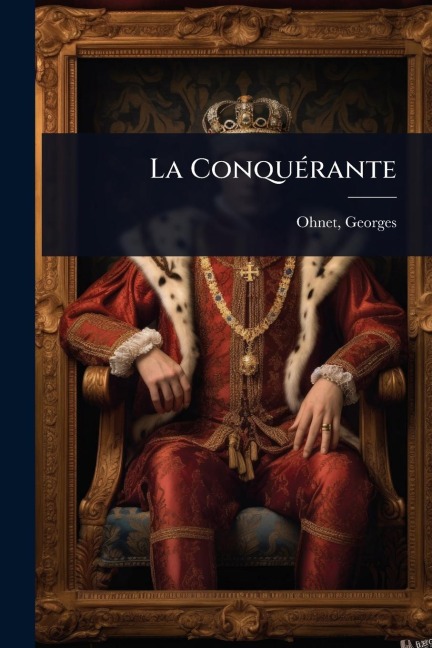 La ConquÃ(c)rante - Georges Ohnet