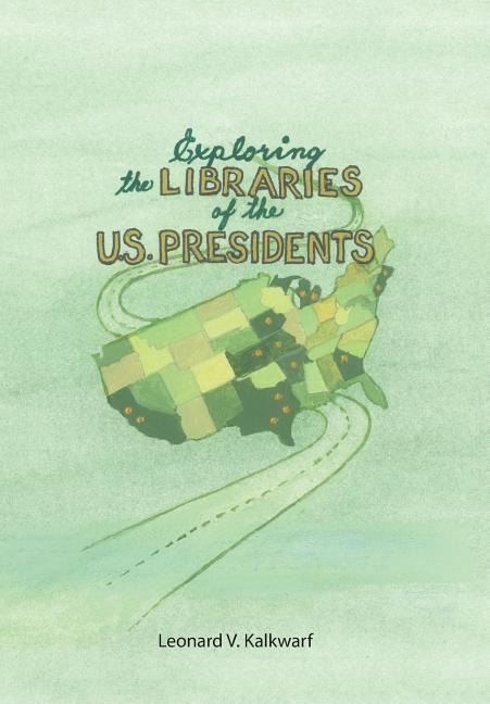 Exploring the Libraries of the U.S. PRESIDENTS - Leonard V Kalkwarf