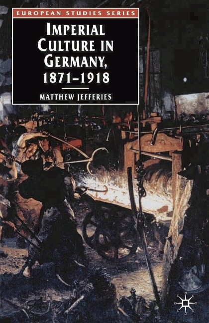 Imperial Culture in Germany, 1871-1918 - Matthew Jefferies