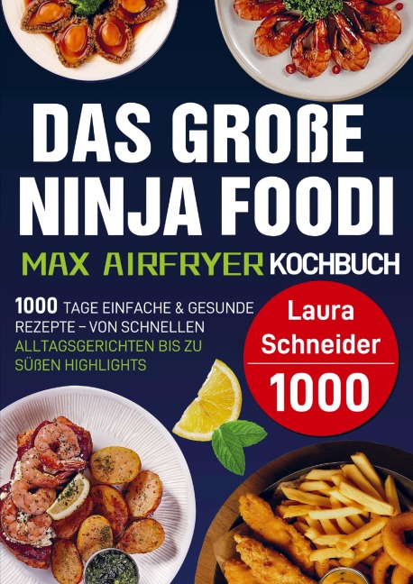 Das große Ninja Foodi MAX Airfryer Kochbuch - Laura Schneider