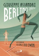 Berlino 1936. La storia di Luz Long e Jesse Owens - Giuseppe Assandri