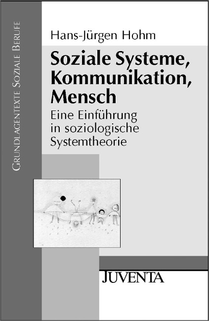 Soziale Systeme, Kommunikation, Mensch - Hans-Jürgen Hohm