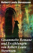 Cover-Bild zum Titel 'Gesammelte Romane und Erzählungen von Robert Louis Stevenson' von 'Robert Louis Stevenson'