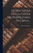 Cover-Bild zum Titel 'Storia Sacra Della Chiesa Metropolitana Di Capua...' von 'Francesco Granata'