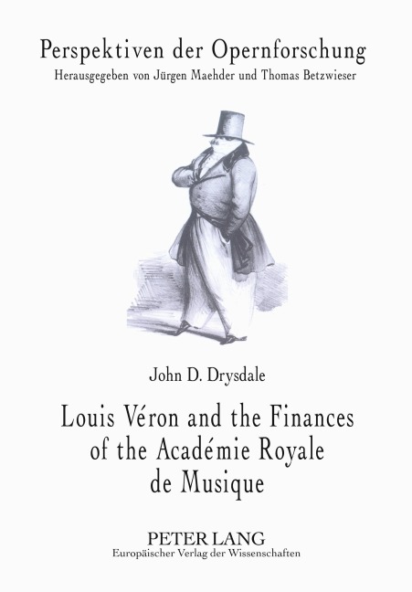 Louis Véron and the Finances of the Académie Royale de Musique - John D. Drysdale