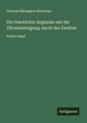 Cover-Bild zum Titel 'Die Geschichte Englands seit der Thronbesteigung Jacob des Zweiten' von 'Thomas Babington Macaulay'