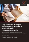 Cover-Bild zum Titel 'Gry wideo i II wojna ¿wiatowa: konflikt w wirtualnych reprezentacjach' von 'Cássio Remus de Paula'