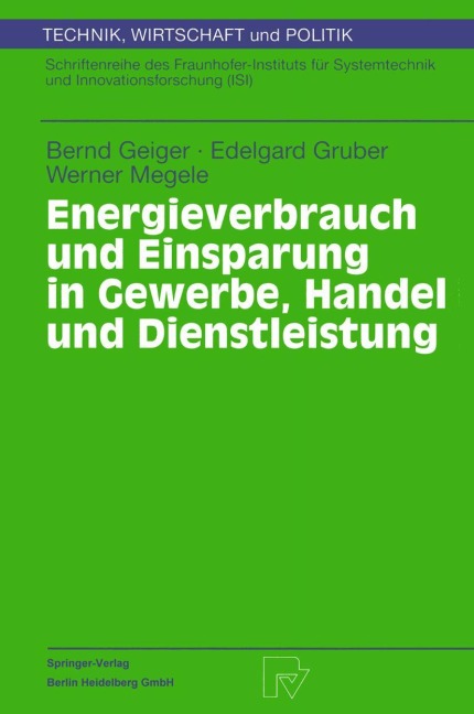 Energieverbrauch und Einsparung in Gewerbe, Handel und Dienstleistung - Bernd Geiger, Werner Megele, Edelgard Gruber