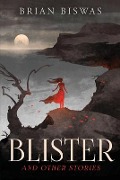 Blister and Other Stories - Brian Biswas