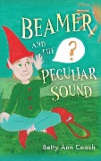 Cover-Bild zum Titel 'Beamer and the Peculiar Sound' von 'Betty Ann Coach'