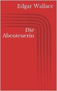 Cover-Bild zum Titel 'Die Abenteuerin' von 'Edgar Wallace'