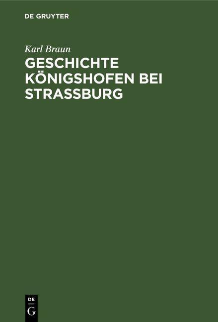 Geschichte Königshofen bei Straßburg - Karl Braun