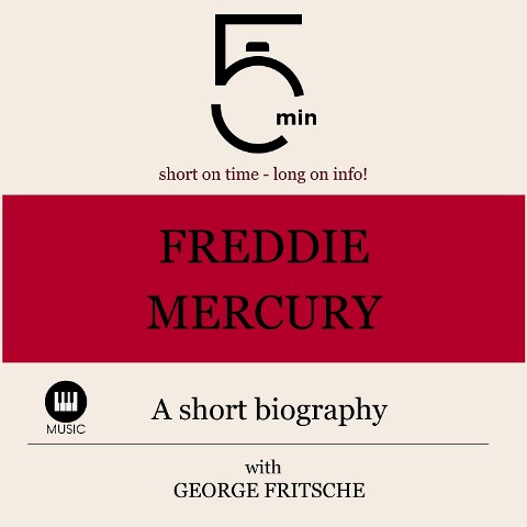 Freddy Mercury: A short biography - George Fritsche, Minute Biographies, Minutes