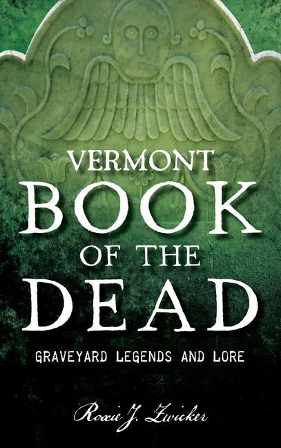 Vermont Book of the Dead - Roxie J Zwicker