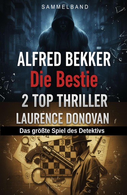 2 Top Thriller: Die Bestie / Das größte Spiel des Detektivs - Alfred Bekker, Laurence Domovan