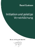 Cover-Bild zum Titel 'Initiation und geistige Verwirklichung' von 'René Guénon'