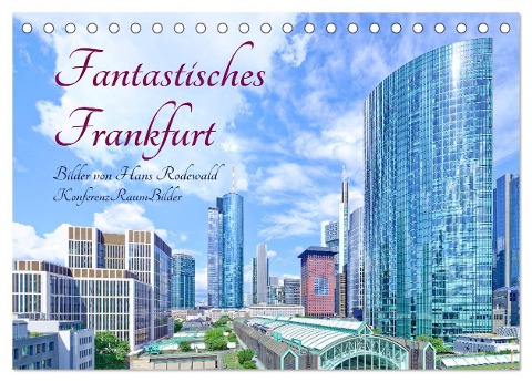 Fantastisches Frankfurt (Tischkalender 2024 DIN A5 quer), CALVENDO Monatskalender - Hans Rodewald CreativK. de
