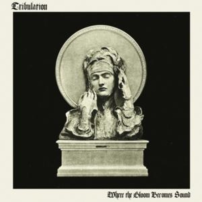 Where the Gloom Becomes Sound - Tribulation