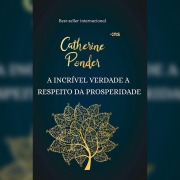 Cover-Bild zum Titel 'A incrível verdade a respeito da prosperidade' von 'Catherine Ponder'
